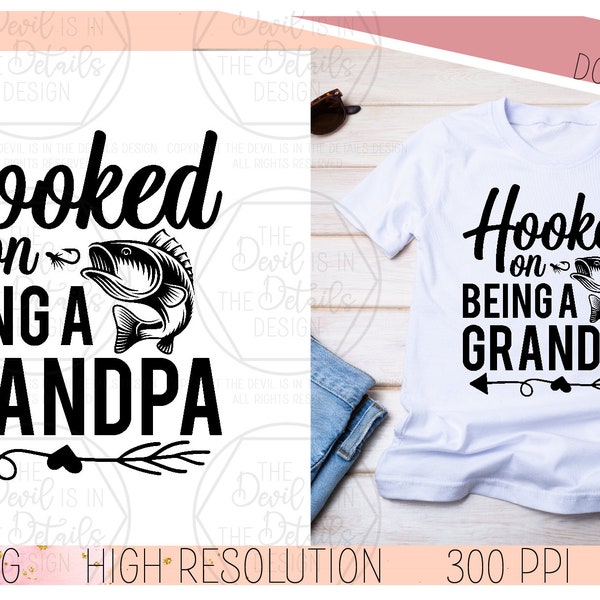 Hooked on Being a Grandpa - Father's Day SVG PNG, Vector Files - Cricut Silhouette Files - Instant Download Digital Files