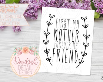 First My Mother, Forever My Friend Art - Mother's Day Gift - Printable