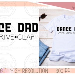 Dance Dad - Pay Drive Clap - SVG PNG, Vektordateien - Cuttable Cricut Silhouette Dateien - Sofort Download digitale Dateien