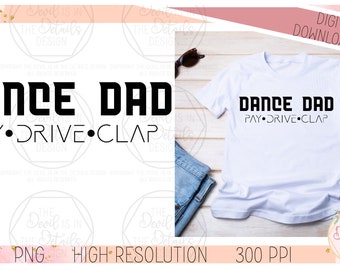 Dance Dad - Pay Drive Clap - SVG PNG, Fichiers vectoriels - Fichiers Cuttable Cricut Silhouette - Téléchargement instantané de fichiers numériques