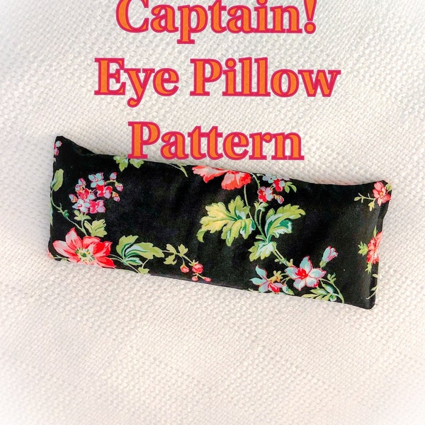 Eye-Eye Captain! Eye Pillow Pattern/Sinus Pillow Pattern - Easy, Quick Sewing Pattern - Great for Gifts!