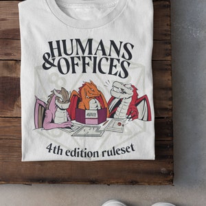 Humans and Offices T-shirt | Dungeons and Dragons Funny Meme DnD Unisex Shirt | Graphic Tee Fantasy TTRPG | Geek Gifts for Him Her