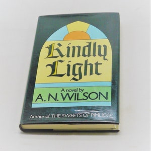Kindly Light by A. N. Wilson, Signed first edition, 1979
