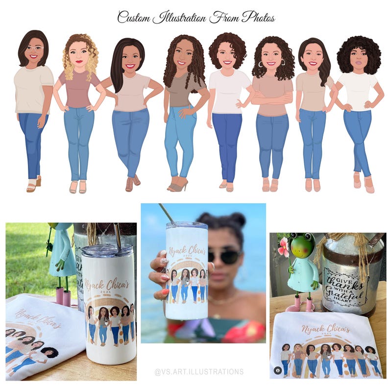 May include: An illustration of eight women in casual attire, with a matching design on a tumbler and a sweatshirt. The tumbler and sweatshirt feature the text "Nyack Chica's" and a graphic of the women. The image also includes the text "Custom Illustration From Photos".