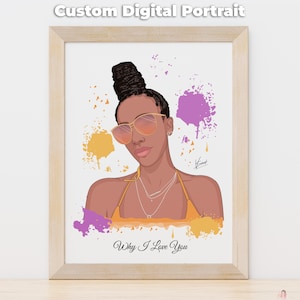 May include: A framed digital portrait of a woman with a high bun, wearing sunglasses and a yellow top. The artwork includes yellow and purple paint splatters and the text "Custom Digital Portrait" and "Why I Love You".