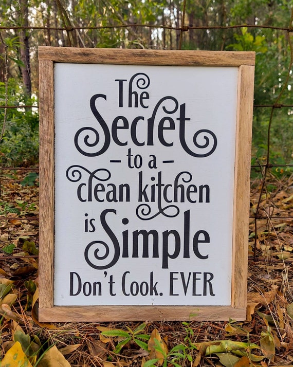 The Secret To A Clean Kitchen, Funny Kitchen Signs, Kitchen Decor, Bake