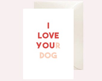 Funny Valentine Printable Card - I Love Your Dog - Card for Him - Card for Her - Card for Him - Funny Card - Birthday Card - Dog Card