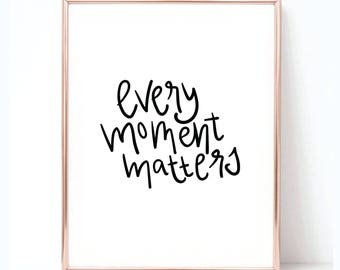 Every Moment Matters - Printable Art-Printable Quote-Printable Wall Art-Motivational Art-Motivational Quote-Instant download