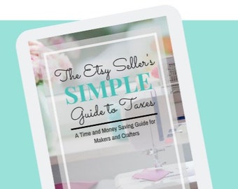 The Etsy Seller's Simple Guide to Taxes, time and money saving guide for makers and crafters, PDF eBook, digital download, tax forms, IRS