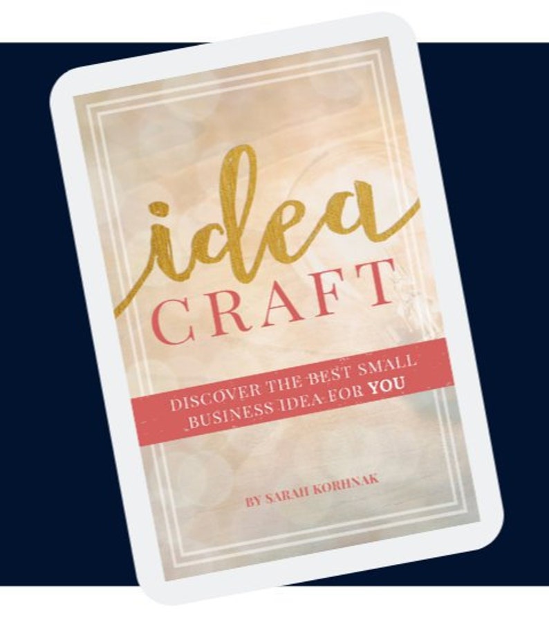 May include: A book cover with a gold and white design. The title is "idea CRAFT" and the subtitle is "Discover the best small business idea for you." The author is "By Sarai Kornoak."