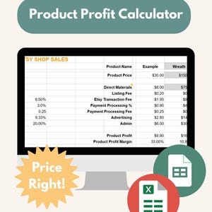 May include: A computer screen displays a product profit calculator with the text "Product Profit Calculator." The spreadsheet shows Etsy shop sales data, including product price, direct materials, and fees. A yellow starburst graphic reads "Price Right!"