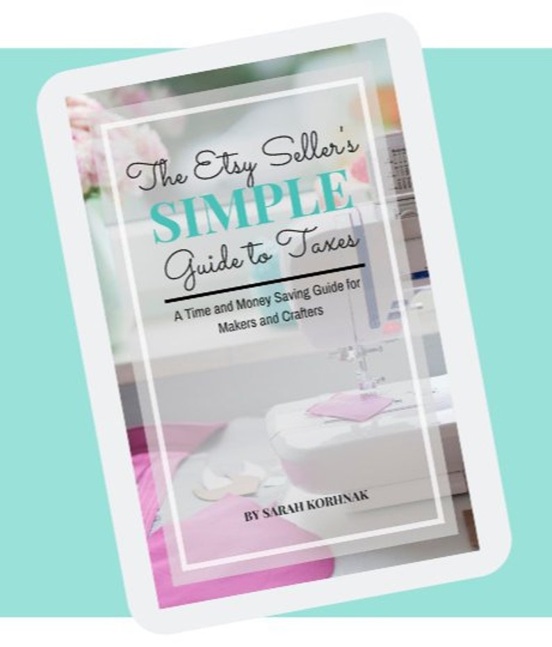 The Etsy Seller's Simple Guide to Taxes, time and money saving guide for makers and crafters, PDF eBook, digital download, tax forms, IRS image 1