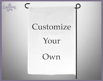 May include: White garden flag with black text that reads "Customize Your Own".