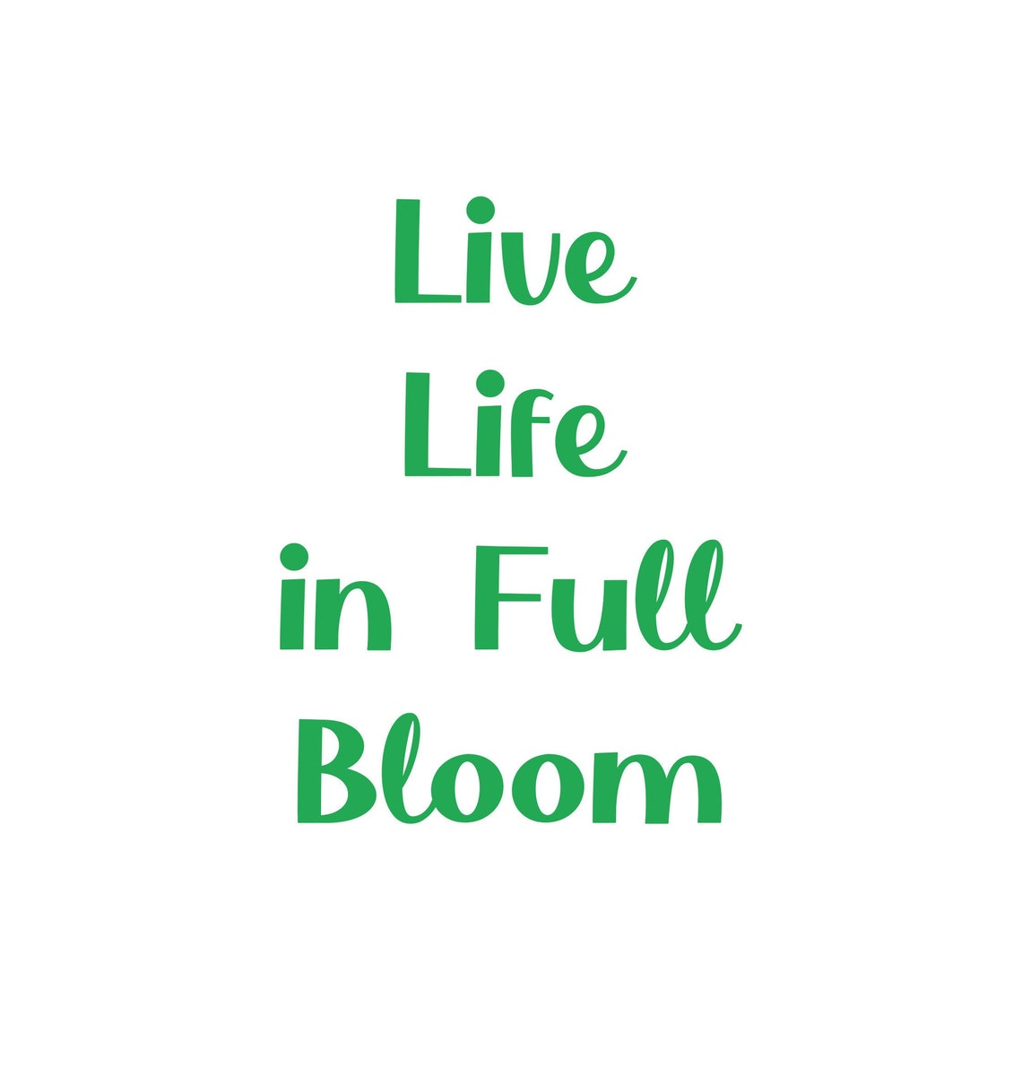 Live Life in Full Bloom SVG PNG JPEG Digital Download Vector - Etsy