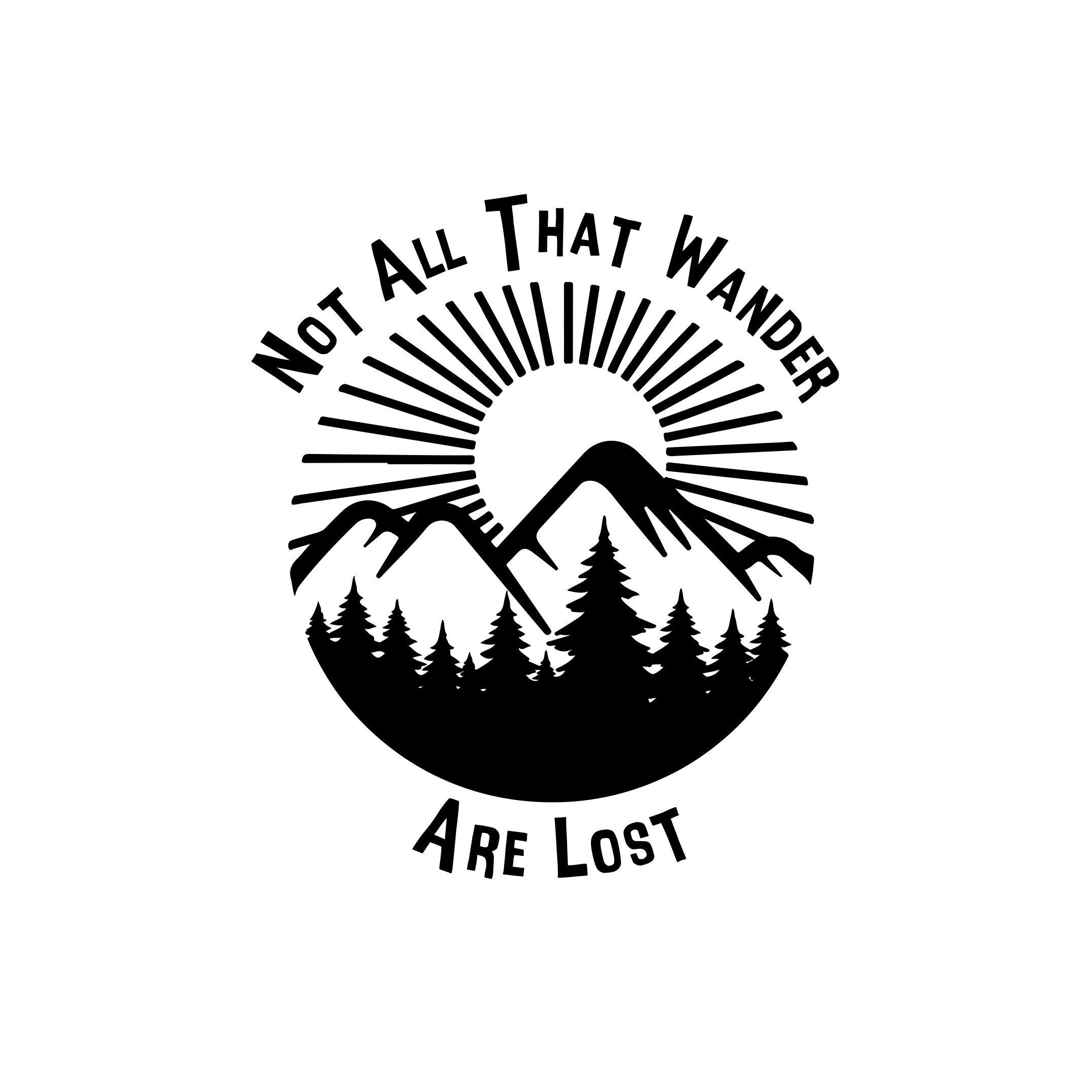 Not All That Wander Are Lost SVG PNG JPEG Digital Download | Etsy