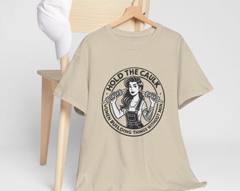 Hold the Caulk T-Shirt