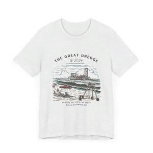 May include: Light gray t-shirt featuring a beach scene with the text "THE GREAT DREDGE of 2024". The graphic includes a beach, ocean, and machinery. The text "NO SAND, NO TENTS, NO BEACH NORTH WILDWOOD, NJ" is also printed on the shirt.