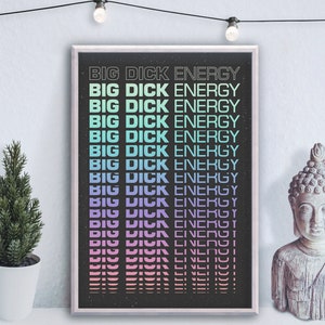 Big dick energy - word art poster print - wall art - home decor - exclusively part of 'The very naughty' series