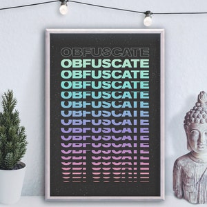 以下が含まれることがあります： 白黒のポスターに、青、緑、紫のグラデーションで「OBFUSCATE」という単語が繰り返し書かれています。ポスターは額装され、白い壁に掛けられています。