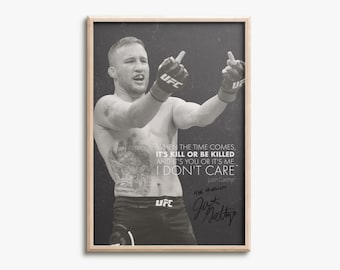 May include: A black and white framed poster featuring a shirtless fighter wearing UFC gloves and shorts, gesturing with both middle fingers. The text reads: WHEN THE TIME COMES, IT'S KILL OR BE KILLED AND IT'S YOU OR IT'S ME... I DON'T CARE. Justin Gaethje.