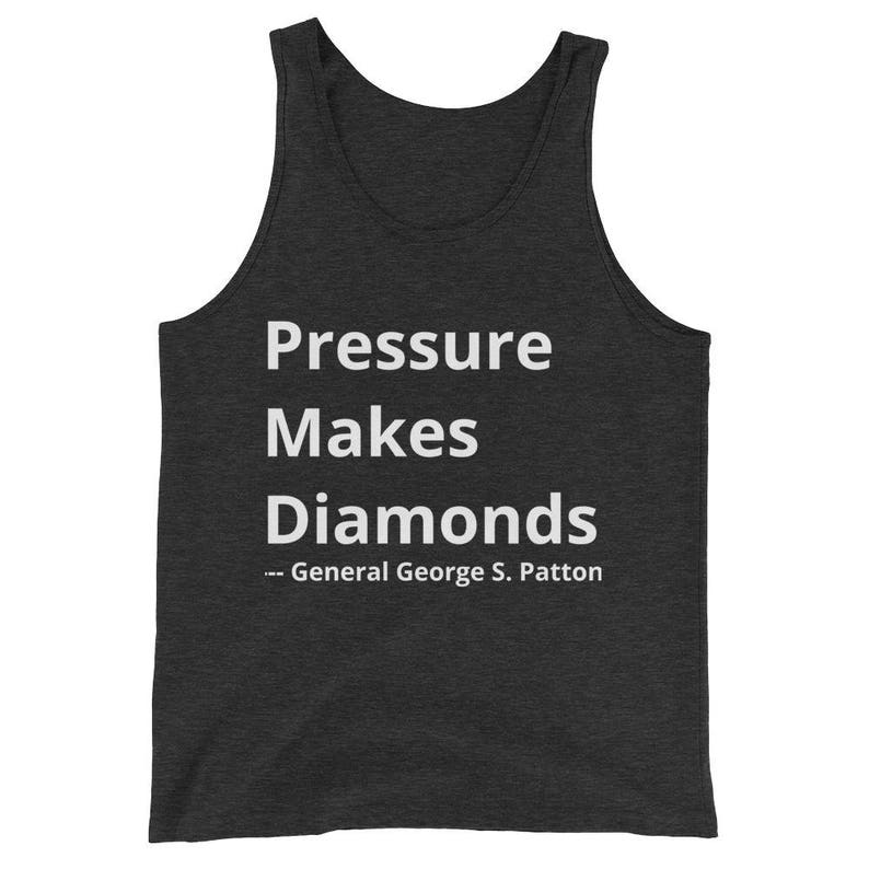 Pressure Makes Diamonds General George S. Patton Quote ...