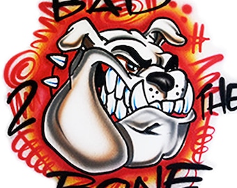 Airbrushed T-shirt * Bad 2 the Bone * Bulldog