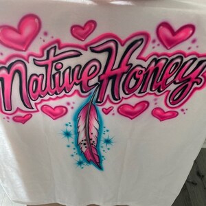 Airbrush T-shirt  *  Native * Feather * Hearts * Honey * Personalized * Your Name