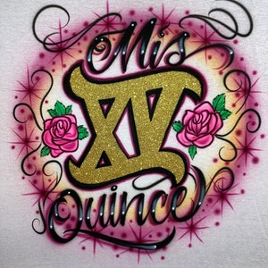Airbrushed & Vinyl T-shirt * Quince * Sweet 16 * Roses * Glitter Vinyl