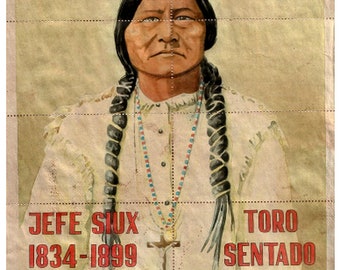 May include: A vintage portrait of Sitting Bull, a Lakota leader, with the text "Tatanka Yotanka", "Hunkpapa Dakota", "Jefe Sioux 1834-1899", and "Toro Sentado".