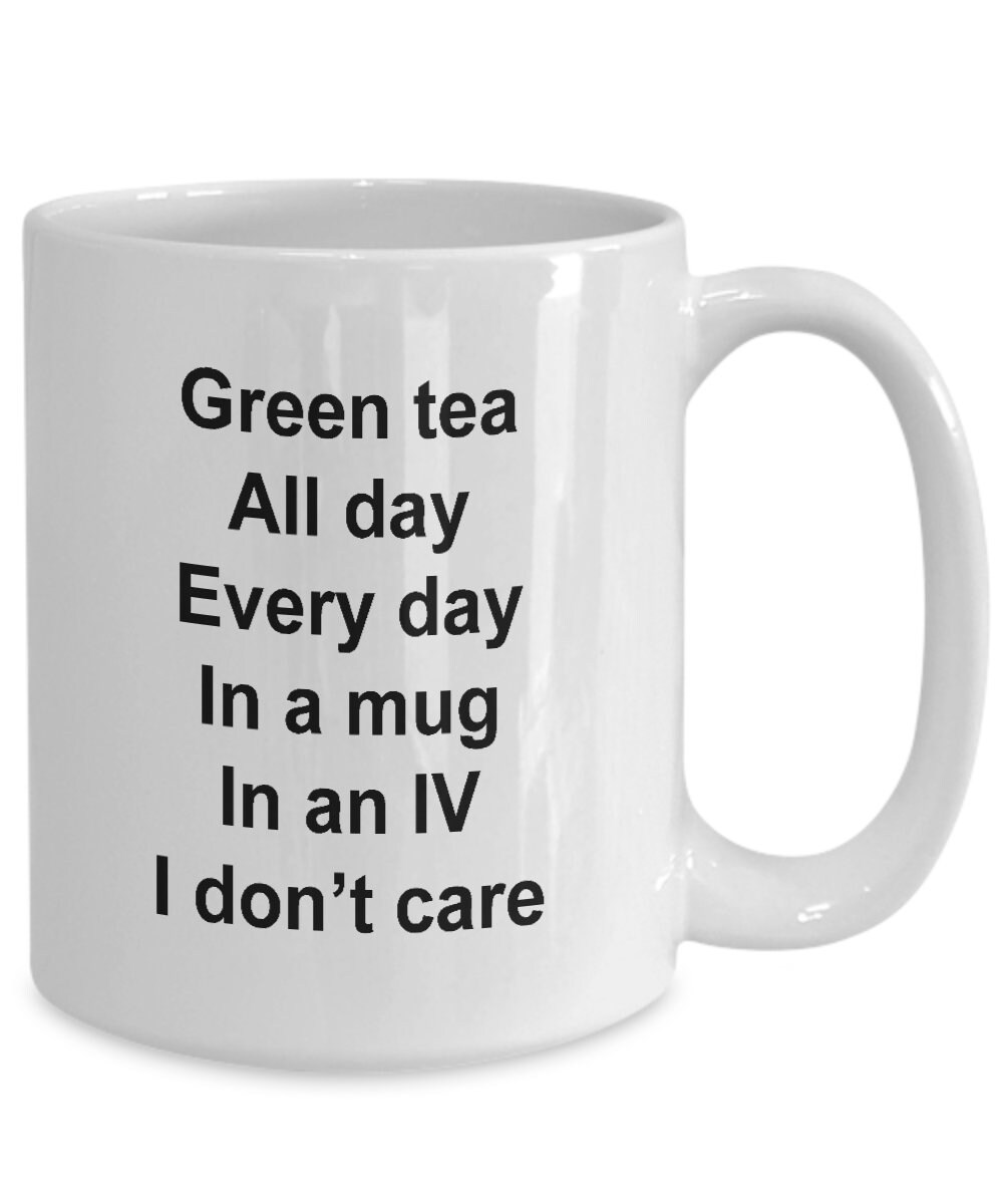 Funny mug green tea novelty fun gift for tea drinkers all day Etsy