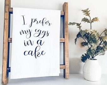 Flour Sack Kitchen Towel; Tea Towel; I Prefer My Eggs In A Cake; Kitchen Towel;Kitchen Decor;Funny Hand Towel;Funny Kitchen Towel;Home Decor