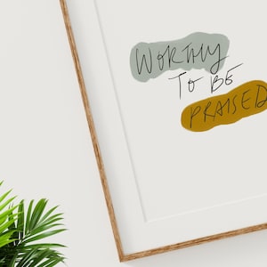 Psalm 145 Scripture Wall Art He Is Worthy to Be Praised Christian Praise and Worship Decor for Worship Leaders Digital Download