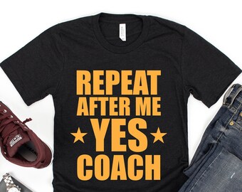 Yes Coach / Coach Gift / Coach / Gift for Coach / Coach Gifts / Coach T-Shirt / Coach T Shirt / Coach Shirt / Coach Shirts /Coach Gift Ideas