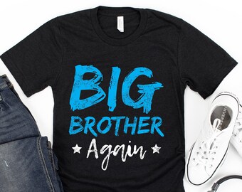 Big Brother Again / Shirt / Tank Top / Hoodie / Big Brother Gift / Big Brother Tshirt / Brother T Shirt / New Brother / Gift For Big Brother