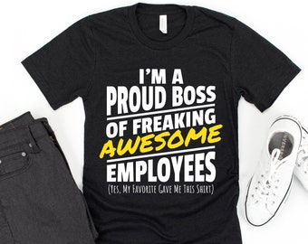 Proud Boss of Freaking Awesome Employees / T-Shirt / Tank Top/ Hoodie / Manager Shirt / Manager Gift / Gift For Manager / Manager Gifts