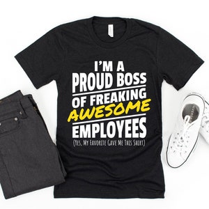 Proud Boss of Freaking Awesome Employees / T-Shirt / Tank Top/ Hoodie / Manager Shirt / Manager Gift / Gift For Manager / Manager Gifts
