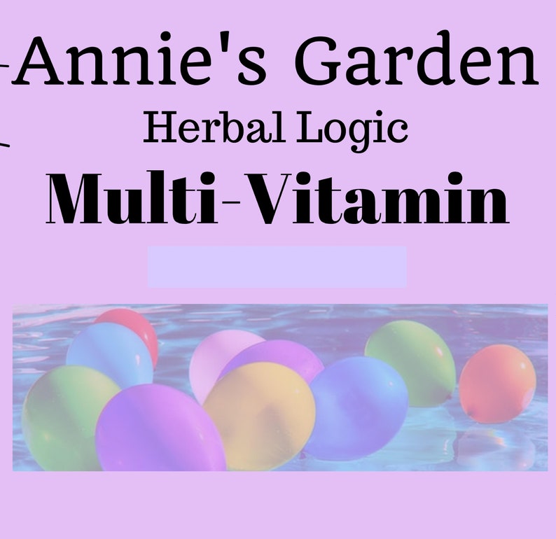 May include: A colorful image with the text "Annie's Garden Herbal Logic Multi-Vitamin" at the top. The image shows a group of colorful balloons floating in a pool of water.