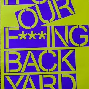 Stedelijk Museum Amsterdam &quot;It&#39;s Our F***ing Back Yard&quot; | exhibition poster