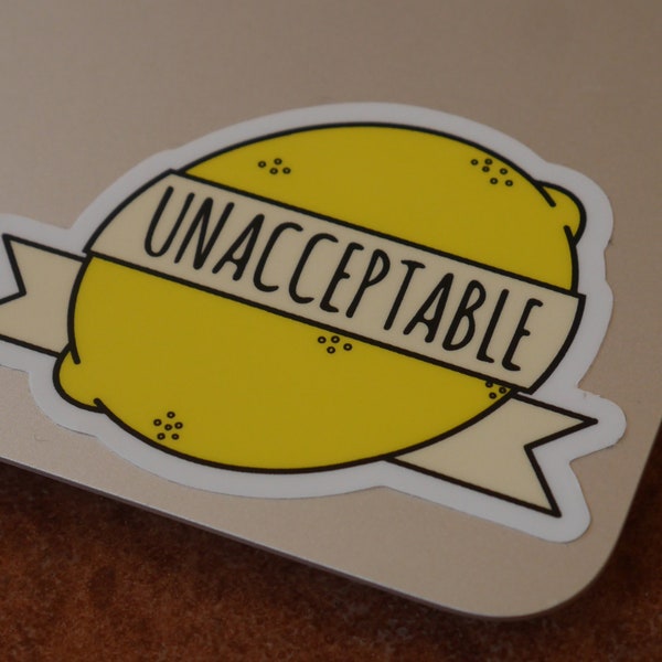 Vinyl Sticker, UNACCEPTABLE, Weather Proof, Sticker, Laminated, Decal