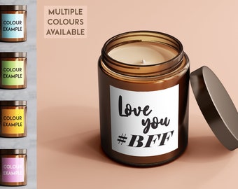 Love You #BFF - hand poured scented candle - slogan candle - meme candle - personalised soy wax candle - vegan small batch