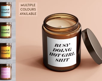 Busy Doing Hot Girl Sh*t - hand poured scented candle - slogan candle - meme candle - personalised soy wax candle - vegan small batch gift
