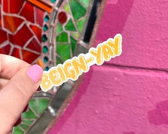 Beign-yay Sticker | New Orleans Beignet Pun, Waterproof Vinyl Decal