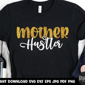 mother hustler svg, mom life, mom svg, mom shirt, mother svg, hustle svg, mothers day gift, quote svg