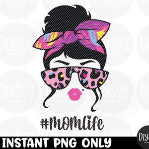 messy bun, momlife, messy bun glasses, png, sublimation png, tumbler png, mom png, png files for sublimation, mom life png, football mom png