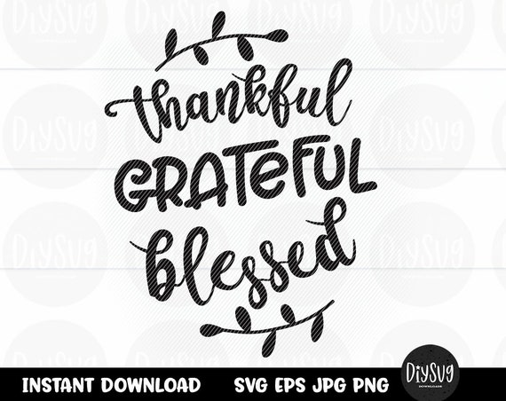 Download Thankful Grateful Blessed Thanksgiving Svg Fall Svg Svg Files For Cricut Iron On Blessed Svg Grateful Svg Thankful Svg Fall Svg By Diy Svg Catch My Party SVG, PNG, EPS, DXF File