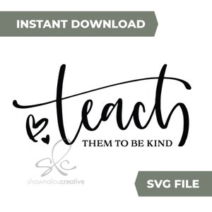 Lehren Sie sie, freundlich zu sein, SVG, PNG, digitaler Download, Lehrer, Mutter, Kindererziehung, Freundlichkeit, Motivation, Positivität, Cricut