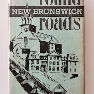 Round New Brunswick Roads par Lillian Maxwell, Couverture rigide Première édition 1951 Roadtrip Travel Guide, Midcentury Travel