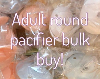 Adult round pacifier bul buy! 15, 25, 50, 100