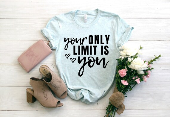Your Only Limit Is You Short Sleeve T Shirt Womens Graphic Etsy Your Only Limit Is You Short Sleeve T Shirt Womens Graphic Etsy