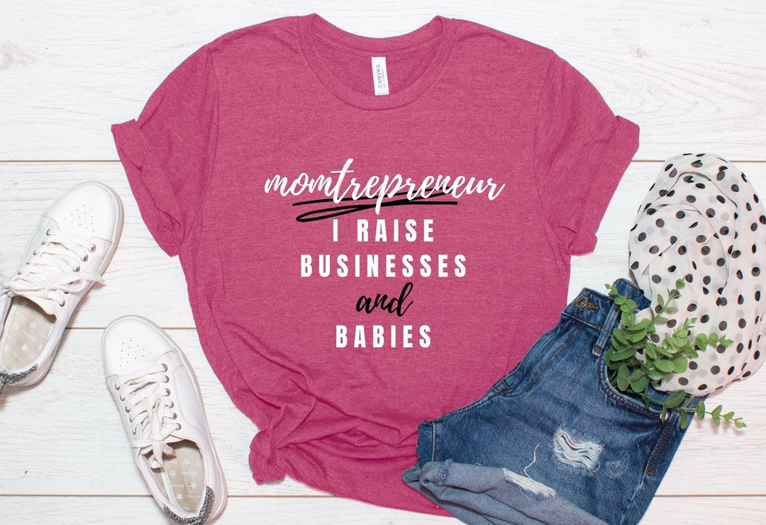 Momtrepreneur T Shirt I Raise Businesses and Babies Mom - Etsy